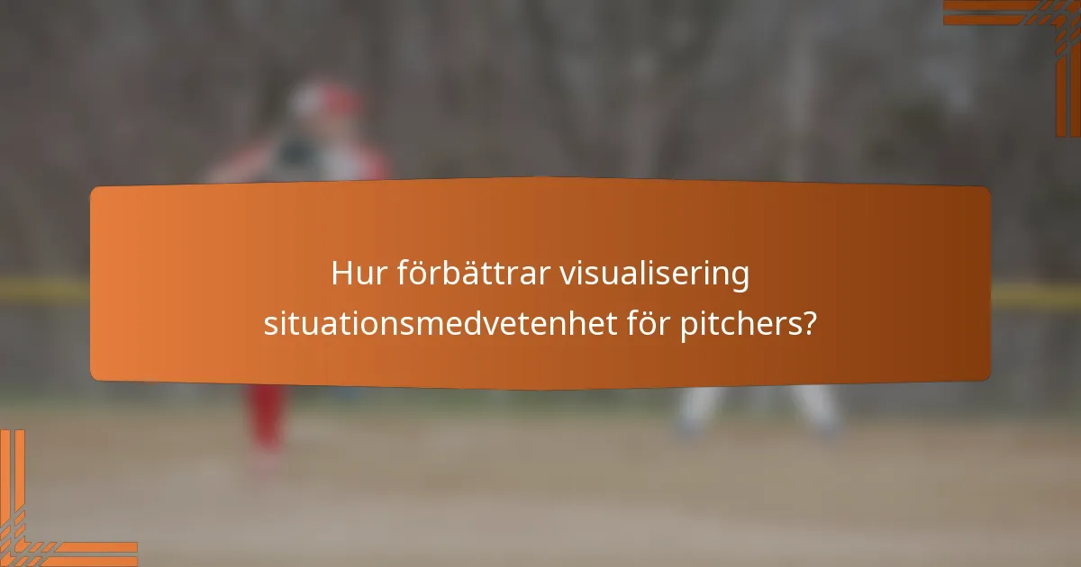 Hur förbättrar visualisering situationsmedvetenhet för pitchers?