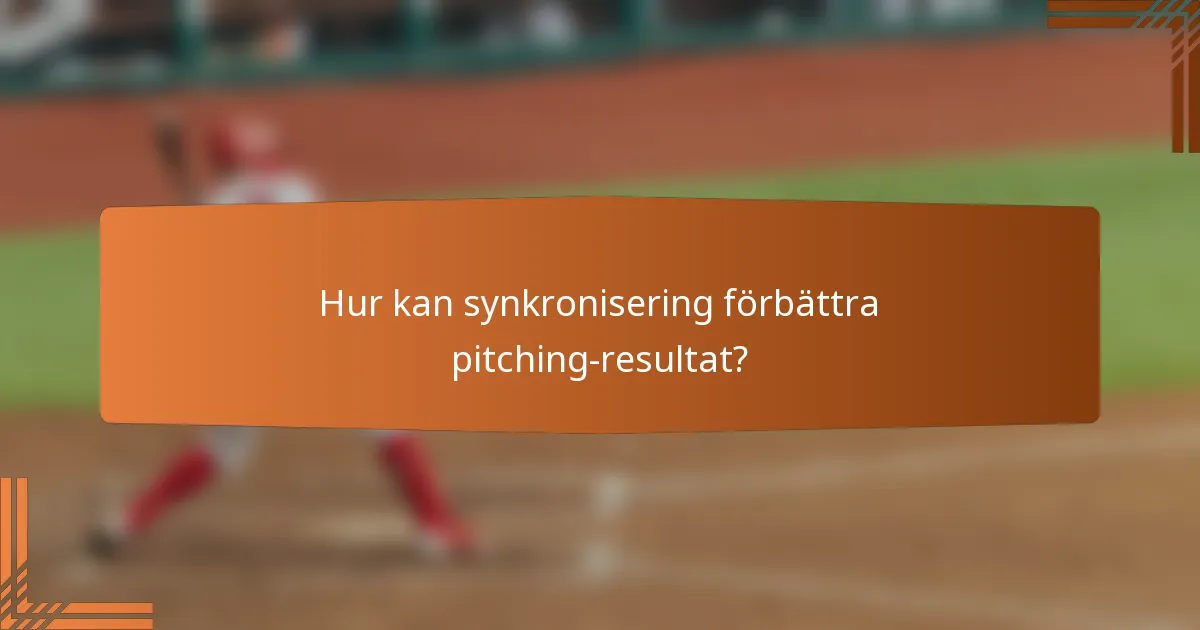 Hur kan synkronisering förbättra pitching-resultat?