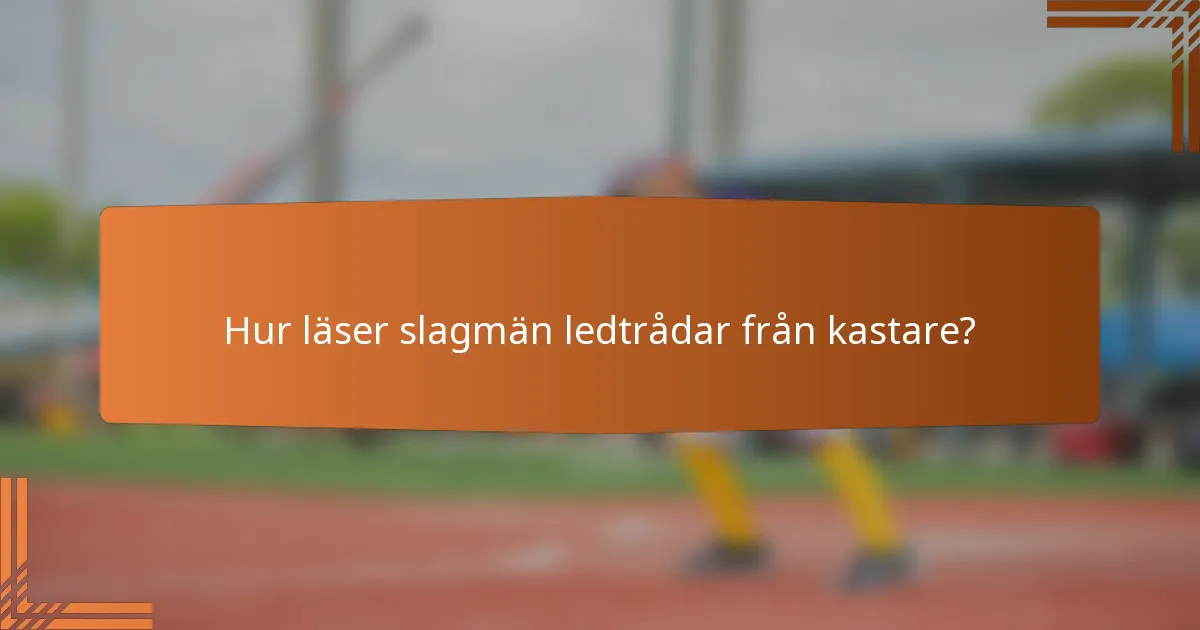 Hur läser slagmän ledtrådar från kastare?