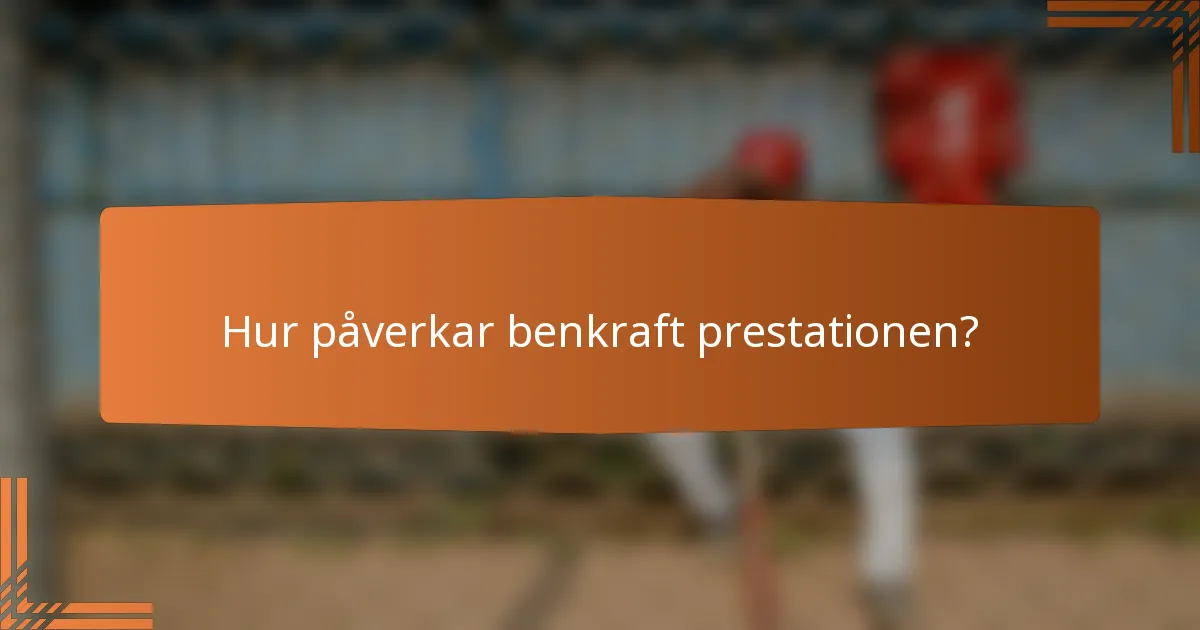 Hur påverkar benkraft prestationen?