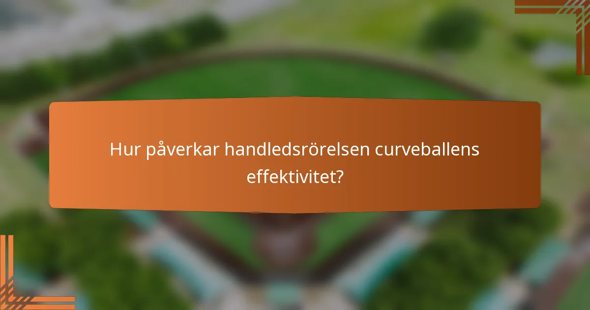 Hur påverkar handledsrörelsen curveballens effektivitet?