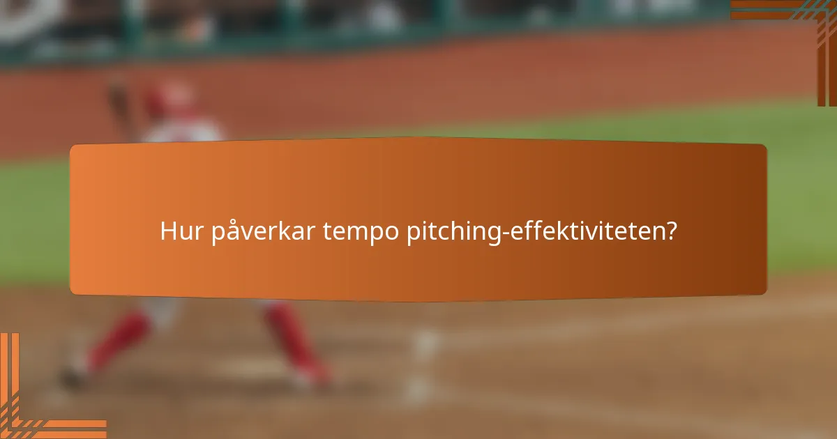 Hur påverkar tempo pitching-effektiviteten?