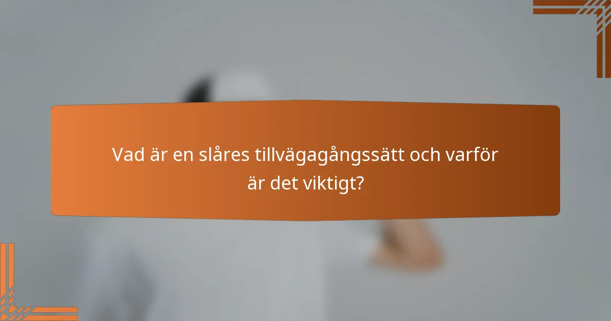Vad är en slåres tillvägagångssätt och varför är det viktigt?