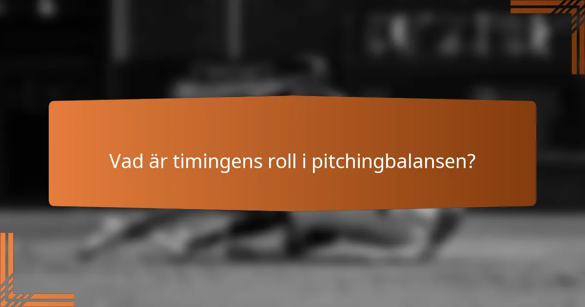 Vad är timingens roll i pitchingbalansen?
