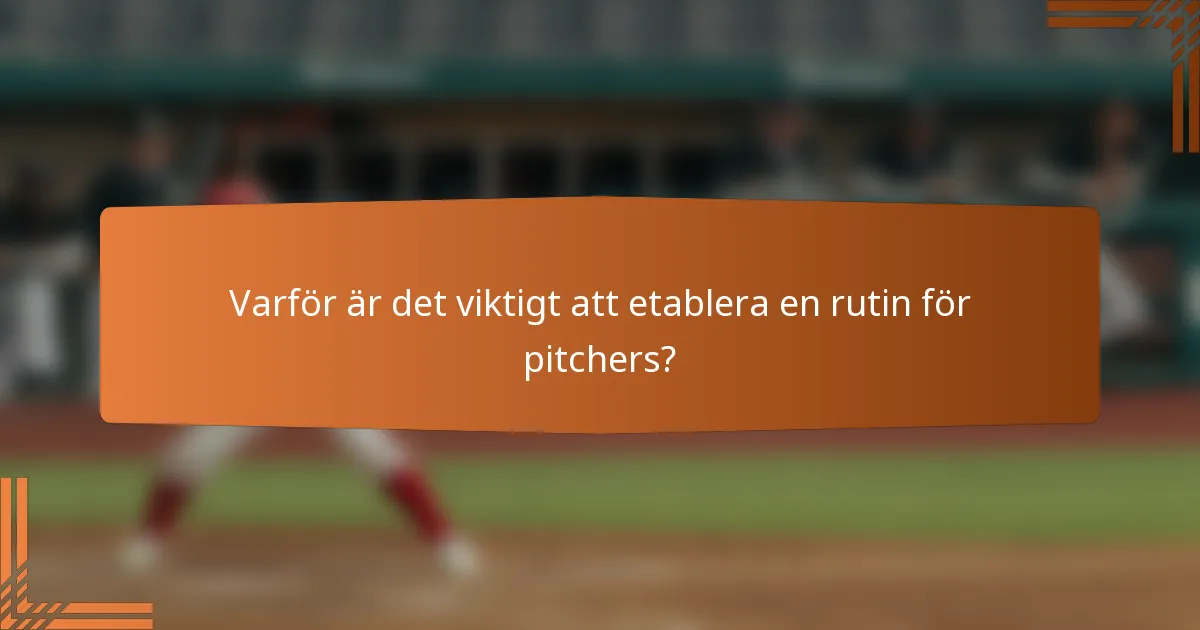 Varför är det viktigt att etablera en rutin för pitchers?