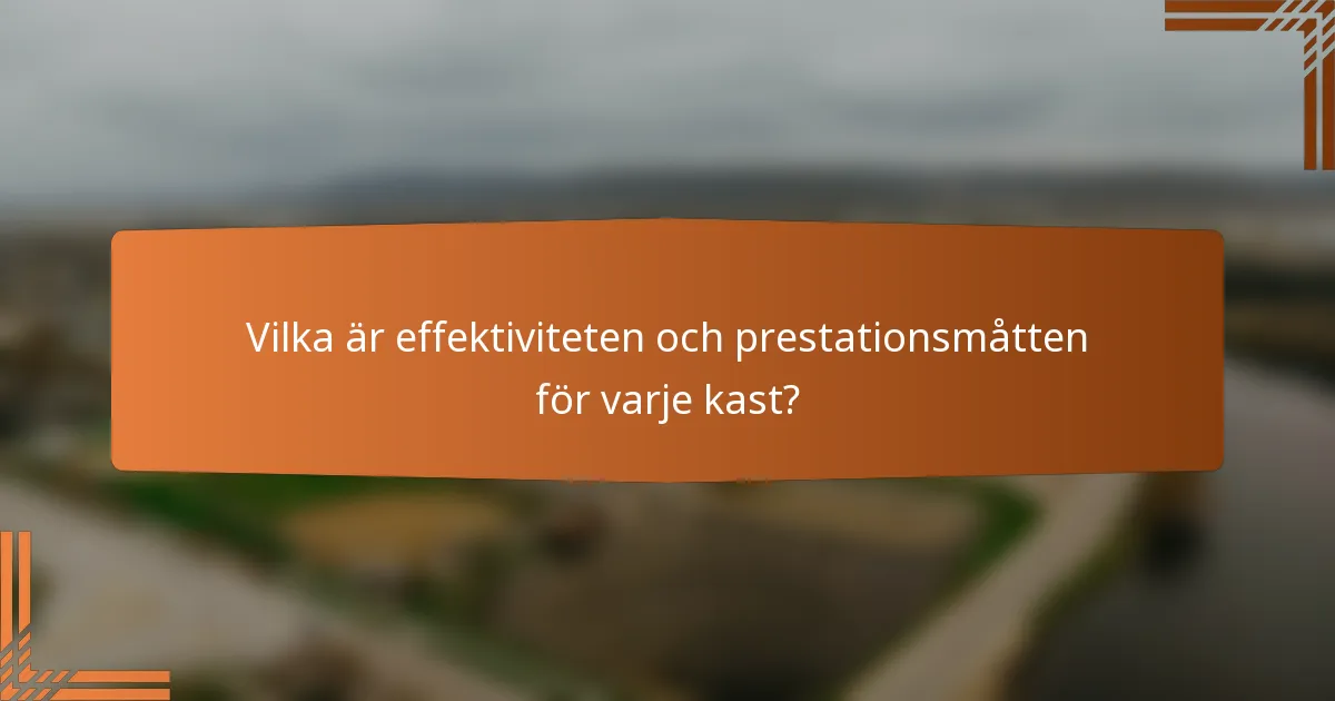 Vilka är effektiviteten och prestationsmåtten för varje kast?