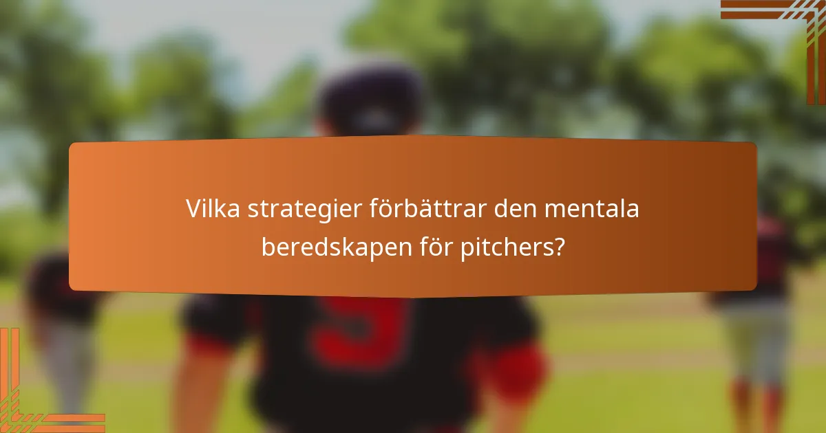 Vilka strategier förbättrar den mentala beredskapen för pitchers?