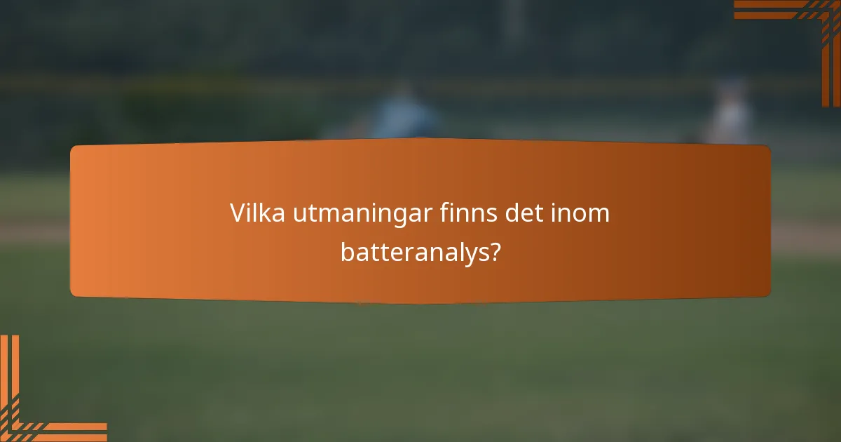 Vilka utmaningar finns det inom batteranalys?